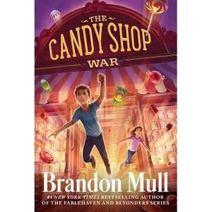 The Candy Shop War -- Brandon Mull